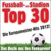 Fussball- und Stadion Top 30! Die Europameister-Hits 2012! Das Beste aus den Fankurven!