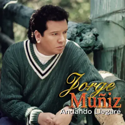 Andando Llegaré - Jorge Muñiz Andando Llegaré - Jorge Muñiz