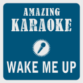 Wake Me Up (Radio Edit) [Karaoke Version] [Originally Performed By Avicii] - Clara Oaks