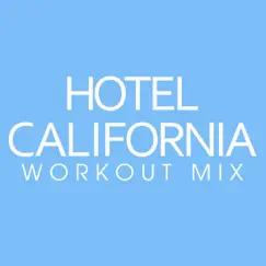 Hotel California Workout Mix - Single by Power Music Workout album reviews, ratings, credits