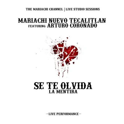 Se Te Olvida (La Mentira) [Live] [feat. Arturo Coronado] - Single - Mariachi Nuevo Tecalitlán