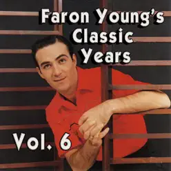 Faron Young's Classic Years, Vol. 6 - Faron Young
