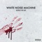 Bleed for Me (Extended Club Mix) - White Noise Machine lyrics