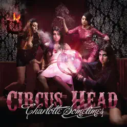 Circus Head - EP - Charlotte Sometimes Circus Head - EP - Charlotte Sometimes