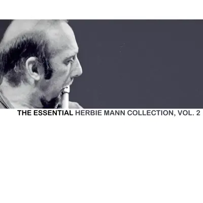 The Essential Herbie Mann Collection, Vol. 2 - Herbie Mann The Essential Herbie Mann Collection, Vol. 2 - Herbie Mann