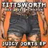 Juicy Jorts - EP album lyrics, reviews, download
