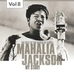 Mahalia Jackson, Vol. 8 - The Best of the Queen of Gospel - Mahalia Jackson