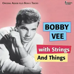 Bobby Vee With Strings and Things (Original Album Plus Bonus Tracks) - Bobby Vee