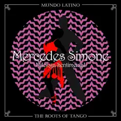 The Roots of Tango: Milonga Sentimental - Mercedes Simone