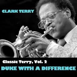 Classic Terry, Vol. 2: Duke with a Difference - Clark Terry Classic Terry, Vol. 2: Duke with a Difference - Clark Terry
