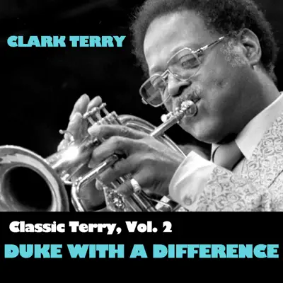 Classic Terry, Vol. 2: Duke with a Difference - Clark Terry Classic Terry, Vol. 2: Duke with a Difference - Clark Terry