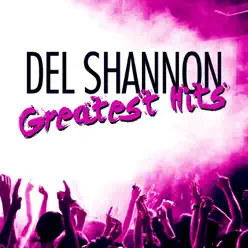 Greatest Hits - Del Shannon