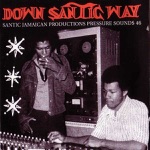 Down Santic Way - Santic Jamaican Productions Pressure Sounds 46