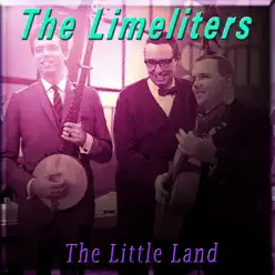 The Little Land - The Limeliters The Little Land - The Limeliters