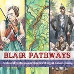 Blair Pathways: A Musical Exploration of America's Largest Labor Uprising