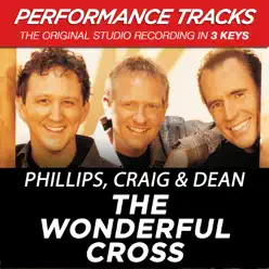 The Wonderful Cross (Performance Tracks) - EP - Phillips, Craig & Dean