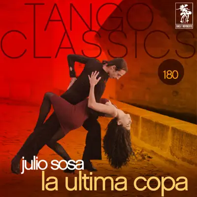 Tango Classics 180: La Última Copa - Julio Sosa