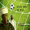 Give Roo De Ball (feat. Kenny Knots) - Single album lyrics, reviews, download