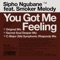 You Got Me Feeling (feat. Smoker Melody) - Sipho Ngubane lyrics