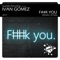 F##k You (Edson Pride Remix) - Ivan Gomez lyrics