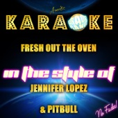 Fresh Out the Oven (In the Style of Jennifer Lopez & Pitbull) [Karaoke Version] artwork