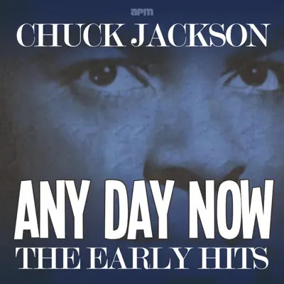 Any Day Now - The Early Hits - Chuck Jackson Any Day Now - The Early Hits - Chuck Jackson