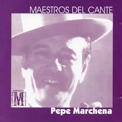 Maestros del Cante - Pepe Marchena