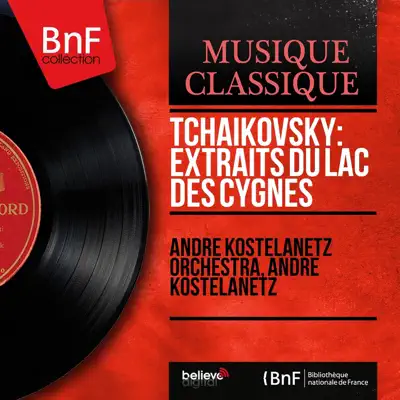 Tchaikovsky: Extraits du Lac des cygnes (Mono Version) - André Kostelanetz