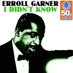 I Didn't Know (Remastered) - Single - Erroll Garner I Didn't Know (Remastered) - Single - Erroll Garner