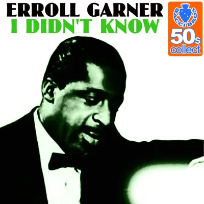 I Didn't Know (Remastered) - Single - Erroll Garner