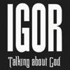 Igor - Talking About God