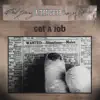 Get a Job - Single album lyrics, reviews, download