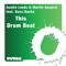 This Drum Beat (feat. Bass Nacho) - Austin Leeds & Martin Accorsi lyrics