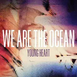 Young Heart - Single - We Are The Ocean