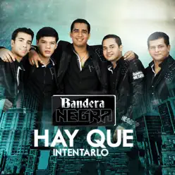 Hay Que Intentarlo - Single - Bandera Negra Hay Que Intentarlo - Single - Bandera Negra