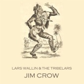 Lars Wallin & the Tribelars - Jim Crow