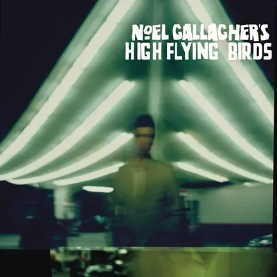 Noel Gallagher's High Flying Birds - Noel Gallagher's High Flying Birds Noel Gallagher's High Flying Birds - Noel Gallagher's High Flying Birds