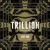 Trillion (feat. Dre) - Single album lyrics, reviews, download