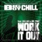 Work It Out (feat. Big Lac & Mr. Phat) - Big Boy Chill lyrics