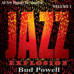 Bud Powell: Jazz Explosion, Vol. 3 - Bud Powell