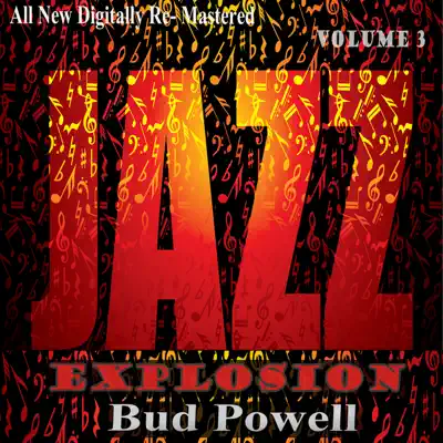 Bud Powell: Jazz Explosion, Vol. 3 - Bud Powell Bud Powell: Jazz Explosion, Vol. 3 - Bud Powell