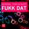 Fuck Dat (Tradelove Remix) - General Tosh & Nuff! lyrics