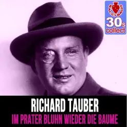 Im Prater Bluhn Wieder Die Baume (Remastered) - Single - Richard Tauber Im Prater Bluhn Wieder Die Baume (Remastered) - Single - Richard Tauber