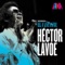Mi Gente (Louie Vega EOL Remix-Radio Edit) - Héctor Lavoe lyrics