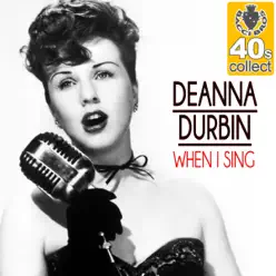 When I Sing (Remastered) - Single - Deanna Durbin When I Sing (Remastered) - Single - Deanna Durbin