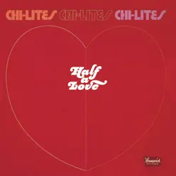 Half a Love (+3 Bonus Track) [Remaster Tracks] - The Chi-Lites