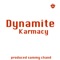 Dynamite (feat. Sammy Chand) - Karmacy lyrics
