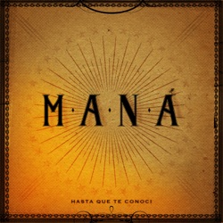 Maná - Hasta Que Te Conocí