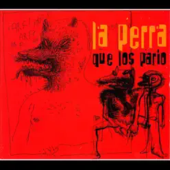 La Perra Que los Parió - La Perra que los Parió