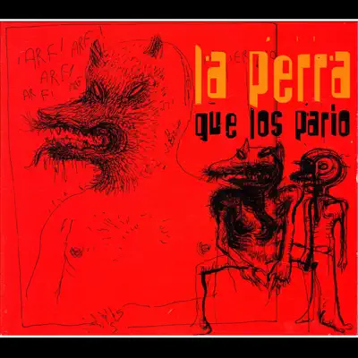 La Perra Que los Parió - La Perra que los Parió La Perra Que los Parió - La Perra que los Parió